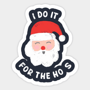 I Do It For The Ho's Funny Christmas Sticker